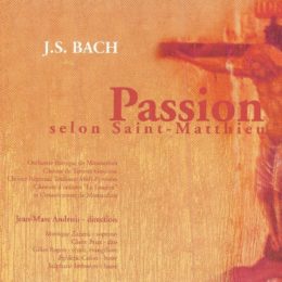 Passion selon Saint-Matthieu de J.S. Bach